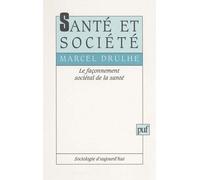 Sante Et Societe - Le Façonnement Sociétal De La Santé