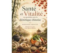 Santé et Vitalité au quotidien avec la diététique chinoise.