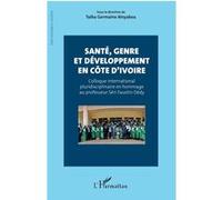 Santé, genre et développement en Côte d’Ivoire Taiba Germaine Ainyakou (Collection dirigée par)