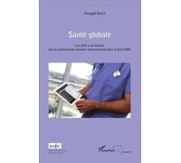 Santé globale Les défis à surmonter par la communauté sanitaire internationale dans le post-OMD - Foungbè Berete - L'harmattan - broché - Essai