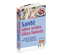 Santé, idées vraies, idées fausses Médicaments, traitement, hygiène de vie, alimentation… Halte aux idées reçues - Collectif - Que Choisir - broché - Guide