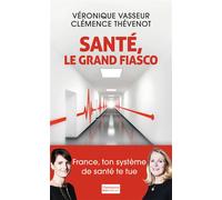 Santé, le grand fiasco - Véronique Vasseur - Flammarion - broché - Essai