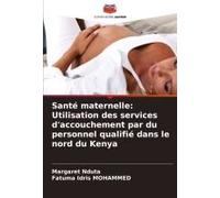 Santé Maternelle: Utilisation Des Services D'accouchement Par Du Personnel Qualifié Dans Le Nord Du Kenya