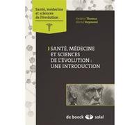 Santé, médecine et sciences de l'évolution : une introduction Michel Raymond (Edité par), Collectif (Auteur), Frédéric Thomas (Edité par)