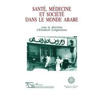 Santé, médecine et société dans le monde arabe - Elisabeth Longuenesse - L'harmattan - broché - Livre
