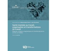 Santé mentale au travail, organisation et transformations du travail: Regards critiques, pragmatiques et interdisciplinaires ancrés au Québec (2026)
