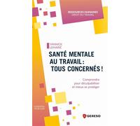Santé mentale au travail : tous concernés ! Comprendre pour déculpabiliser et mieux se protéger - Yannick Lemarié - Gereso Eds - broché - Guide