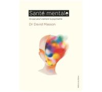 Santé Mentale - Ce Que Peut Vraiment La Psychiatrie
