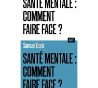 Santé mentale : comment faire face ? / Collection ALT - Dock Samuel - La Martiniere Jeunesse - broché - Essai