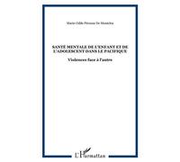 Santé mentale de l'enfant et de l'adolescent dans le Pacifique Violences face à l'autre - Marie-Odile Pérouse De Montclos - L'harmattan - broché - Essai