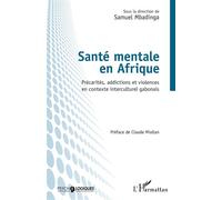 Santé mentale en Afrique Précarités, addictions et violences en contexte interculturel gabonais - Samuel Mbadinga - L'harmattan - broché - Essai