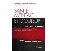 Santé mentale et douleur: Composantes somatiques et psychiatriques de la douleur en santé mentale.