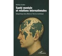 Santé mentale et relations internationales: Géopolitique des affects à l’ère du numérique