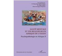 Santé mentale et vie religieuse en Afrique de l'Ouest Habib Mamadou Thiam (Auteur), Omar Ndoye (Auteur), Pierre-Georges Despierre (Auteur)