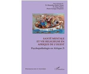 Santé mentale et vie religieuse en Afrique de l'Ouest Habib Mamadou Thiam (Auteur), Omar Ndoye (Auteur), Pierre-Georges Despierre (Auteur)