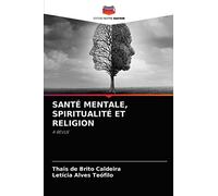 SANTÉ MENTALE, SPIRITUALITÉ ET RELIGION: A REVUE