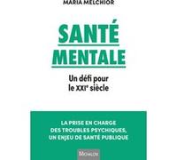Santé mentale - Un défi pour le XXIe siècle Maria Melchior (Auteur)