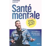Santé mentale : Viens, on s'en parle ! - Les meilleurs témoignages et conseils - Joseph Hamani - Solar - broché - Guide