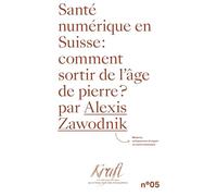 SANTÉ NUMÉRIQUE EN SUISSE : COMMENT SORTIR DE L´ÂGE DE PIERRE