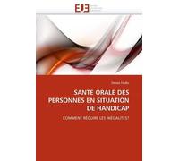 Santé Orale Des Personnes En Situation De Handicap - Comment Réduire Les Inégalités ?