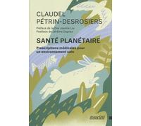 Santé Planétaire - Prescriptions Médicales Pour Un Environnement Sain