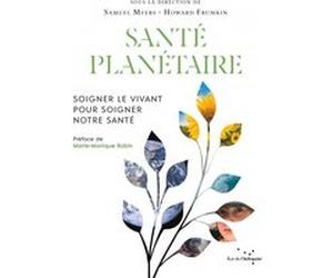 Santé planétaire - Soigner le vivant pour soigner notre sant Samuel Myers (Auteur), Howard Frumkin (Auteur), Marianne Bouvier (Traduction), Cécile Giroldi (Traduction), Marie-Monique Robin (Préface)