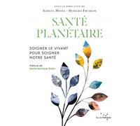 Santé planétaire - Soigner le vivant pour soigner notre sant - Samuel Myers - Rue De L'echiquier - broché - Guide