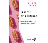 Santé politique - La santé soigne-t-elle vraiment tout le monde ? Miguel Shema (Auteur)
