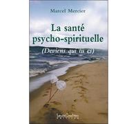 Santé psycho-spirituelle Deviens qui tu es - Marcel Mercier - Courteau Louise - broché - Essai