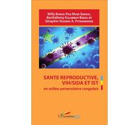 Santé reproductive, VIH / SIDA et IST en milieu universitaire congolais - Willy Bongo-Pasi Moke Sangol - L'harmattan - broché - Guide