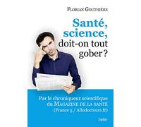Santé, science, doit-on tout gober?