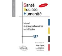 Santé-société-humanité en PACES - Manuel de sciences humaines en médecine - 2e édition - Gilles Freyer - Ellipses - broché - Scolaire / Universitaire