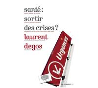 Santé : sortir des crises ? - Laurent Degos - Le Pommier - broché - Essai