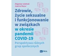 Santé, vie sexuelle et fonctionnement des relations pendant la pandémie de - Zbigniew Izdebski, Joanna Mazur (Literatur auf Polnisch)