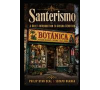 Santerismo: A Brief Introduction To Orisha Devotion