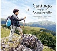 Santiago au pays de Compostelle: Chemin initiatique d'un petit homme