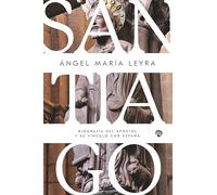 Santiago: Biografía del apóstol y su vínculo con España
