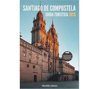 Santiago de Compostela Guida turistica 2025: Itinerari consigliati, segreti locali e consigli intelligenti per un viaggio indimenticabile nel nord della Spagna