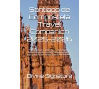 Santiago de Compostela Travel Companion 2025-2026: You are about to experience a city steeped in history,culture & spirituality through lush green hills of Galicia.Get ready to explore the heartbeat