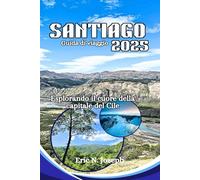 Santiago Guida di viaggio 2025: Esplorando il cuore della capitale del Cile