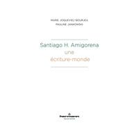 Santiago H. Amigorena : une écriture-monde - Marie Joqueviel-Bourjea - Hermann - broché - Essai