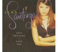 Santiago, Lina - Just Because I Love You
