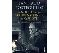 Santiago Posteg La noche en que Frankenstein leyó el Quijote: La vida se (Poche)