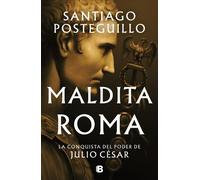 Santiago Posteg Maldita Roma: La conquista del poder de Julio César / Ac (Relié)