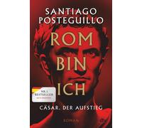 Santiago Postegu Rom bin ich: Cäsar. Der Aufstieg. Roman Der große Bes (Relié)