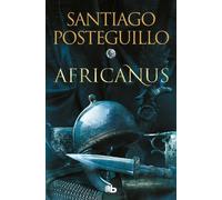 Santiago Posteguillo Africanus (Spanish Edition) (Poche) TRILOGÍA AFRICANUS