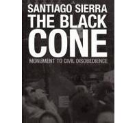 Santiago Sierra: The Black Cone, Monument To Civil Disobedience