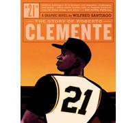 Santiago, Wilfred - 21: The Story Of Roberto Clemente