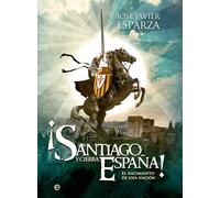 ¡Santiago y cierra, España!: El nacimiento de una nación