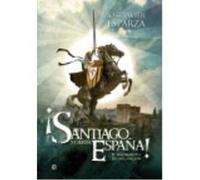¡Santiago Y Cierra España!: El Nacimiento De Una Nación - Jose Javier Esparza Jose Javier Esparza (Auteur)